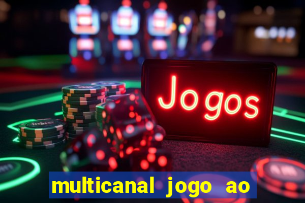 multicanal jogo ao vivo fans